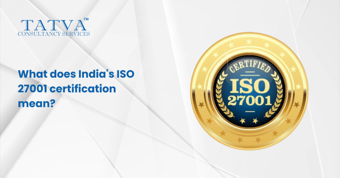What does India's ISO 27001 certification mean?